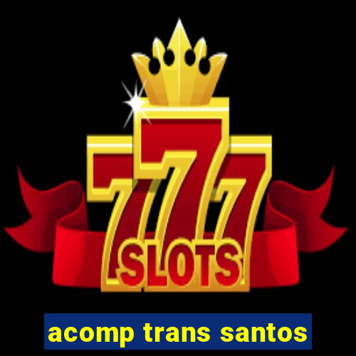 acomp trans santos